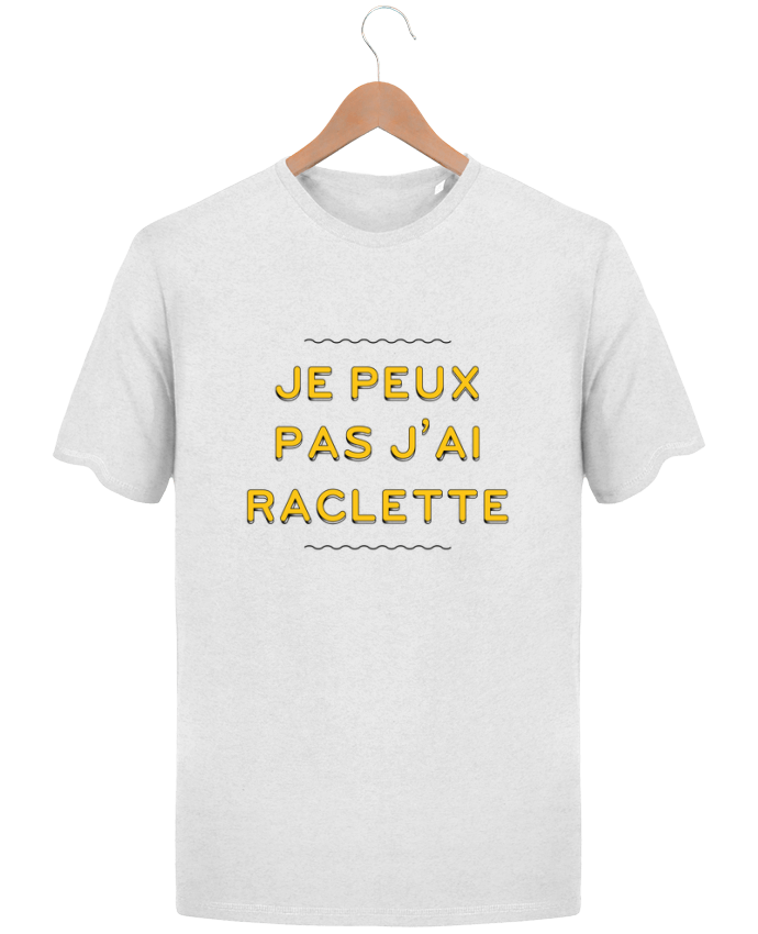 T Shirt Homme Stanley Hips Je Peux Pas J Ai Raclette Tunetoo Tunetoo